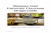 Montana State University Classroom Design Guide...Nov 11, 2011  · • Tablet arm chairs or movable tables and chairs in rows. Unless determined otherwise, chairs and tables are to