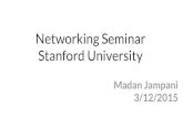 Networking Seminar Stanford Universitynetseminar.stanford.edu/seminars/03_12_15.pdf · 3/12/2015 Networking Seminar Stanford University. Can SDN control plane scale without sacrificing