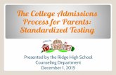 The College Admissions Process for Parents: Standardized ... · Understand the College Application Timeline and ... Continue the college search process Scheduling for 2016-17 Consider