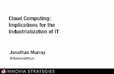 Cloud Computing: Implications for the Industrialization of IT · Orchestration Parts Production Process A Process B Process C User Interface API API UI. 13 Business B Capabilities
