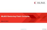 XTP055: ML605 Restoring Flash Contents...XTP055: ML605 Restoring Flash Contents Author: Xilinx, Inc. Subject: Restore the Flash Memory and Compact Flash of the ML605 to factory defaults