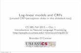Log-linear models and CRFs - UMass Amherstbrenocon/inlp2015/08... · 2015. 10. 1. · Logistic Regression HMMs Linear-chain CRFs Naive Bayes SEQUENCE SEQUENCE CONDITIONAL CONDITIONAL