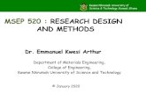 MSEP 520 : RESEARCH DESIGN AND METHODS...Kwame Nkrumah University of Science & Technology, Kumasi, Ghana MSEP 520 : RESEARCH DESIGN AND METHODS Dr. Emmanuel Kwesi Arthur Department