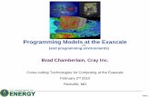 Brad Chamberlain, Cray Inc. · 2019. 9. 4. · Anticipated Exascale Timeline (excerpts) 2010-2011: develop abstract node/machine model 2010-2012: initial programming models development