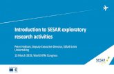 Introduction to SESAR exploratory research activities...Peter Hotham, Deputy Executive Director, SESAR Joint Undertaking Introduction to SESAR exploratory research activities 13 March
