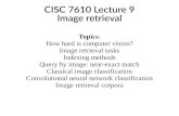 CISC 7610 Lecture 9 Image retrievalm.mr-pc.org/t/cisc7610/2018fa/lecture08.pdfCISC 7610 Lecture 9 Image retrieval Topics: How hard is computer vision? Image retrieval tasks Indexing