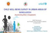 CHILD WELL-BEING SURVEY IN URBAN AREAS OF ......CHILD WELL-BEING SURVEY IN URBAN AREAS OF BANGLADESH (Accelerating SDGs in Bangladesh) Rationale 1. To fill data-gap in situation of