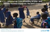Measuring Child Disability in Low- and Middle Income ...€¦ · Middle Income Countries: the MICS Experience Claudia Cappa, PhD . Statistics and Monitoring Section, UNICEF, NY. UNICEF’s
