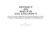 WHAT IS BETA GLUCAN? · 1,3 beta glucans work, regardless of their source. ... Oat bran contains about 7 percent beta glucan, and is inexpen-sive, but only good as a food. It is too