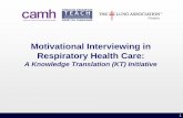 Motivational Interviewing in Respiratory Health Care...1. Define Motivational Interviewing (MI) and its relevance to respiratory health care and health behaviour change 2. Operationalize