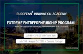 EXTREME ENTREPRENEURSHIP PROGRAM...idea into a startup in 3 weeks The Extreme Entrepreneurship program EIA 2017 Portugal participants 50 sessions from experienced Silicon Valley- minded