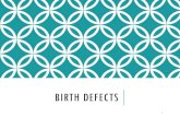 Birth Defects - liporter.weebly.com€¦ · BIRTH DEFECT An abnormality that affects the structure or function of the body. Most, like a birthmark, are relatively minor . Some are