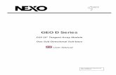 GEO D Series - NEXO · 2020. 3. 2. · GEO Technology is equally effective in designing and deploying tangent horizontal arrays or curved ... - Do not install near any heat sources