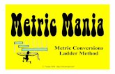 Ladder Method€¦ · Metric Units Volume is the amount of space an object takes up. The base unit of volume in the metric system is the liter and is represented by L or l . Metric