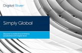 Simply Global - Digital River · a country of 36.6 million people), presenting a wealth of opportunity for ecommerce businesses to reach Canada’s active online population. The opportunity