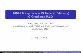 GINGER (Gyroscope IN General Relativity) G-GranSasso R&D...G-GranSasso (Angela Di Virgilio) The Sagnac e ect and the Ring-Laser G in Wettzell GINGER Pisa, LNL, NA, PD, TO in collaboration