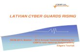 LATVIAN CYBER GUARDS RISING - cert.lv · experience . Cyber Defense Unit – the goal To provide support for CERT.LV and National Armed Forces in responding to the ... Cooperation
