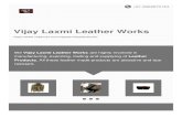Vijay Laxmi Leather Works - indiamart.com · supplier of a wide array of Leather Jackets, Leather Bags, Leather Briefcase, Leather Belt, Leather Wallet and Travelling Bags. Our products