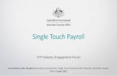 Single Touch Payrollmedia.app.viostream.com/5b3ad5fc-8ba1-46f0-bb44-a6970113... · 2017. 4. 6. · STP overview including: > The Minister’s Announcement > The law for Single Touch
