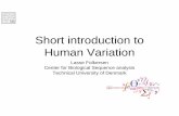 Short introduction to Human Variation - CBS...2016/06/06  · Short introduction to Human Variation Lasse Folkersen Center for Biological Sequence analysis Technical University of