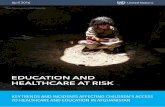 EDUCATION AND HEALTHCARE AT RISK · education and healthcare in Afghanistan may be compromised when a school or hospital is directly or indirectly affected by the conflict. Conflict-related