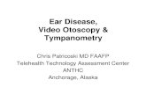 Ear Disease, Video Otoscopy & Tympanometry€¦ · Video Otoscopy Telescopic video otoscopy is a relatively new method of ear imaging that continues to evolve. Yanagisawa E, Carlson