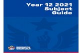 Year 12 (2021) Subject Guide...of secondary schooling. VCE studies are broken into units which are completed over one semester each. For example, English Units 1 and 2 are completed