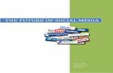 THE FUTURE OF SOCIAL MEDIA · of media – the social media. It used to be just a couple of communities gathered around some websites. Right now it is a multi-billion dollar industry