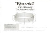 A. WARNINGas an enclosure for a round trampoline. 3. Place the trampoline and enclosure on a level surface before use. 4. Adequate overhead clearance is essential. A minimum of 7.3