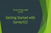 Getting Started with Survey123 · • Android [5.0 Lollipop or later (ARMv7 32 bit), 6.0 Marshmallow or later (ARMv8 64 bit)] • Windows PC [Windows 10 Pro and Windows 10 Enterprise