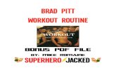 Brad Pitt workout Routine - Superhero Jacked · Brad Pitt Workout Routine Training Volume: 5 Days Explanation: You can utilize it as a 3 day routine, but if you want to get anywhere