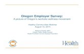 Employer Survey Results - Oregon · 8/13/2014  · initiative. The Oregon Employer Survey has been conducted three times: 2005, 2008 and 2011. – 2014 survey in planning phase. •