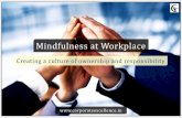 Mindfulness at Workplace - corporateexcellence.in...Mindfulness at Workplace Creating a culture of ownership and responsibility bhushan@corporateexcellence.in –88888 75167 madhura@corporateexcellence.in