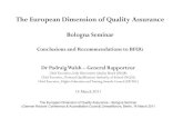 The European Dimension of Quality Assurance€¦ · The European Dimension of Quality Assurance Bologna Seminar Conclusions and Recommendations to BFUG Dr Padraig Walsh – General
