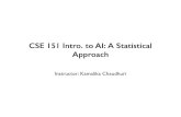 CSE 151 Intro. to AI: A Statistical Approachcseweb.ucsd.edu/classes/wi17/cse151-a/slides.pdfCSE 151 Intro. to AI: A Statistical Approach Instructor: Kamalika Chaudhuri Course Staff