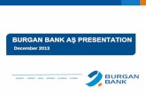 BURGAN BANK A PRESENTATION · The transfer of 99.26% of the shares of the bank to Burgan Bank S.A.K., Kuwait has been completed on December 21, 2012. Name changed to Burgan Bank AŞ