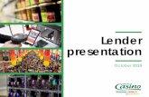 Lender - Groupe Casino...2019/10/23  · Casino has significant liquidity headroom Additional liquidity of €2.7bn: €0.3bn signed but not yet completed, €0.4bn to be completed