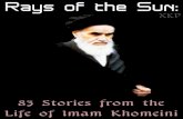 Rays of the Sun: 83 Stories from the Life of Imam Khomeini ...islamicmobility.com/pdf/Rays of Sun 83 Stories Imam Khomeini.pdf · to Haaj Agha so that he could give me some advice.