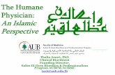 The Humane Physician: An Islamic Perspectiveaub.edu.lb/fm/shbpp/ar/Documents/The-HUMANE-PHYSICIAN-An-Isla… · •This presentation is based on two papers •The Muslim Physician