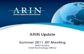 IPv4 Depletion and IPv6 Adoption€¦ · ARIN Update Summer 2011 JET Meeting Mark Kosters Chief Technology Officer . Agenda •DNSSEC •RPKI •In-addr.arpa transition •Directory