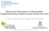 Numerical Simulation of Electrolyte- Supported Planar ... · Numerical Simulation of Electrolyte-Supported Planar Button Solid Oxide Fuel Cell A. Aman, R. Gentile, Y. Chen, X. Huang,