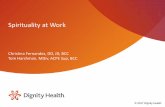Spirituality at Work · 2017. 4. 17. · Describe components of spirituality at work Identify methods for integrating spirituality elements into care settings and organizational culture