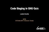 Code Staging in GNU Guix · 23/10/2017  · Code Staging in GNU Guix Ludovic Courtes` GPCE 23 October 2017, Vancouver, Canada