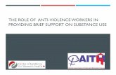 THE ROLE OF ANTI-VIOLENCEWORKERS IN PROVIDING BRIEF SUPPORT ON SUBSTANCE USE · 2018. 3. 12. · CEWH researchers looked at substance use on the part of women entering 13 transition