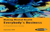 Making Mental Health Everybody’s Business · 2020. 8. 26. · Making Mental Health Everybody’s Business Mental health is everybody’s business but often it can be difficult to
