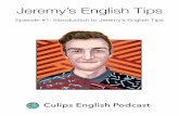 Jeremy’s English Tips - Learn English for everyday use · and so I decided to continue to teach language and here I am still doing it today. So, going forward with this series,