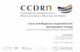 Local and Regional cooperation for demographic change · Douro 8,8 -5,7 -15,3 -7,0 Terras de Trás-os-Montes 6,3 -4,4 -16,7 -7,6 Região do Norte 3,5 -3,7 -14,2 0,1 Source: INE, Censos