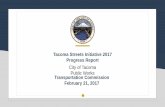 Tacoma Streets Initiative 2017 Progress Reportcms.cityoftacoma.org/PublicWorks/Engineering/Transportation Com… · 21/2/2018  · by the community through the 2014 public outreach