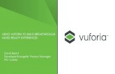 USING VUFORIA TO BUILD BREAKTHROUGH MIXED REALITY …frontis.co.kr/wp-content/uploads/2016/09/Vuforia-brochure.pdf · MIXED REALITY EXPERIENCES David Beard Developer Evangelist, Product