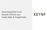 Preventing Online Fraud Dynamic CVV2 for your Credit ... Credit, Debit, & Prepaid Cards. $38 Billion.